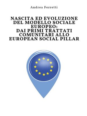 cover image of Nascita ed evoluzione del modello sociale europeo--dai primi trattati comunitari allo European Social Pillar